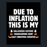 Due To Inflation This Is My Halloween Thanksgiving Poster<br><div class="desc">Due To Inflation This Is My Halloween Thanksgiving Christmas</div>