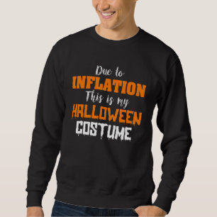 Due To Inflation This Is My Halloween Thanksgiving Sweatshirt