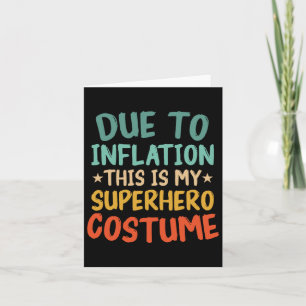 Due To Inflation This Is My Superhero Costume Fun Card