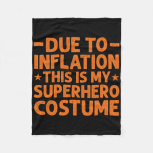 Due To Inflation This Is My Superhero Costume Fun  Fleece Blanket