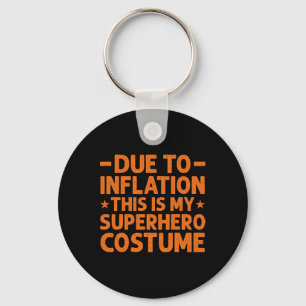 Due To Inflation This Is My Superhero Costume Fun Key Ring