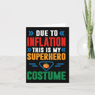 Due To Inflation This Is My Superhero Costume Hall Card