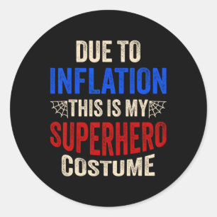 Due To Inflation This Is My Superhero Costume Hall Classic Round Sticker