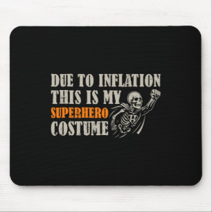 Due To Inflation This Is My Superhero Costume Hall Mouse Mat