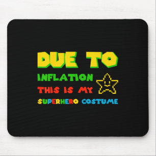 Due To Inflation This Is My Superhero Costume Hall Mouse Mat