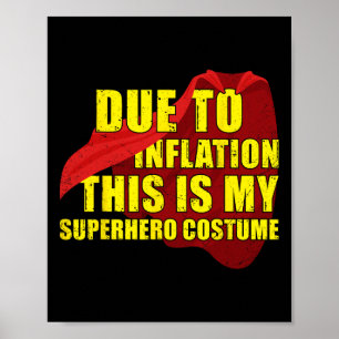 Due To Inflation This Is My Superhero Costume Hall Poster