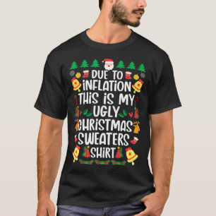 Due to Inflation This is My Ugly Christmas Sweater