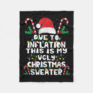 Due To Inflation This Is My Ugly Christmas Sweater Fleece Blanket