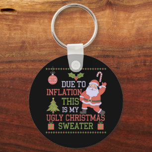Due to Inflation This Is My Ugly Christmas Sweater Key Ring