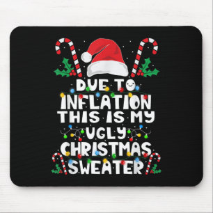 Due To Inflation This Is My Ugly Christmas Sweater Mouse Mat