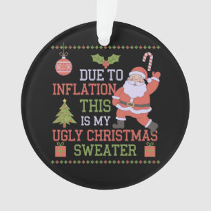 Due to Inflation This Is My Ugly Christmas Sweater Ornament
