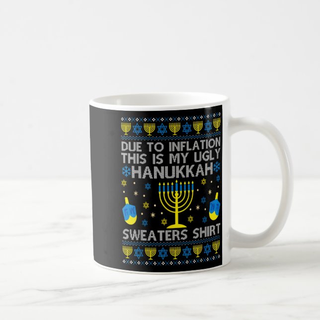 Due To Inflation This Is My Ugly Hanukkah Sweaters Coffee Mug (Right)