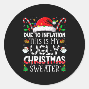 Due To Inflation This Is My Ugly Sweater Family Ch Classic Round Sticker