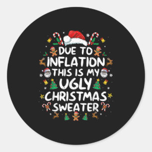 Due To Inflation This Is My Ugly Sweater Family Ch Classic Round Sticker