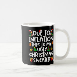 Due To Inflation This Is My Ugly Sweater Family Ch Coffee Mug