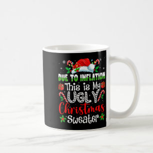 Due To Inflation This Is My Ugly Sweater Family Ch Coffee Mug