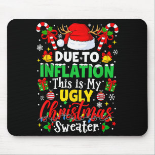 Due To Inflation This Is My Ugly Sweater Family Ch Mouse Mat