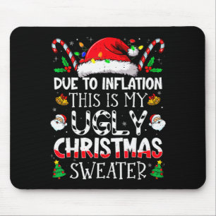Due To Inflation This Is My Ugly Sweater Family Ch Mouse Mat