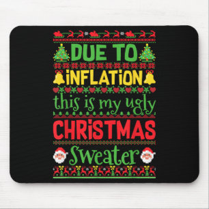Due To Inflation This Is My Ugly Sweater Family Ch Mouse Mat