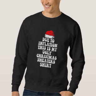 Due to Inflation This is My Ugly Sweater For Chris