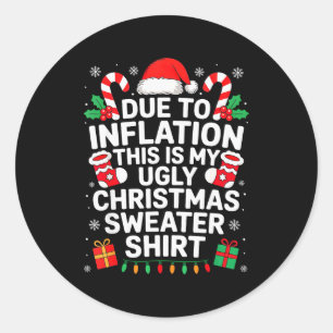 Due To Inflation This Is My Ugly Sweater For Chris Classic Round Sticker