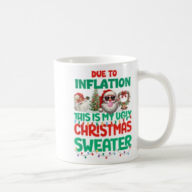 Due To Inflation This Is My Ugly Sweater Xmas New  Coffee Mug (Right)