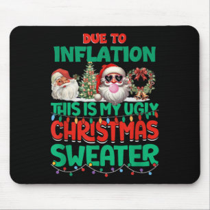 Due To Inflation This Is My Ugly Sweater Xmas New  Mouse Mat