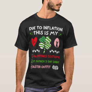 Due To Inflation This Is My Valentines St Patricks T-Shirt