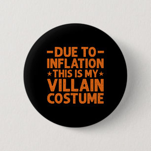 Due To Inflation This Is My Villain Costume Funny 6 Cm Round Badge