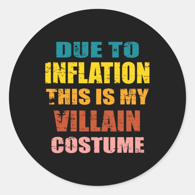 Due To Inflation This Is My Villain Costume Hallow Classic Round Sticker (Front)