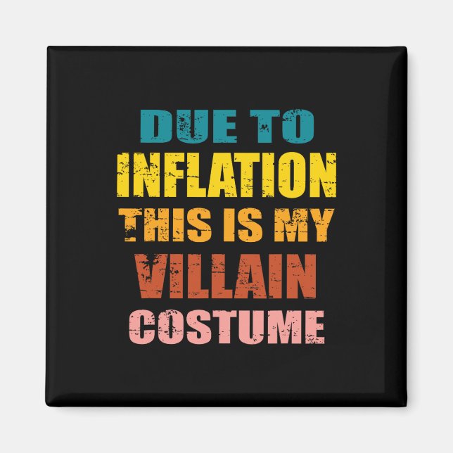 Due To Inflation This Is My Villain Costume Hallow Magnet (Front)