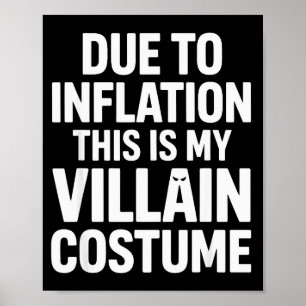 Due To Inflation This Is My Villain Costume Hallow Poster