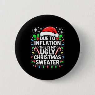 Due To Inflation Ugly Christmas Sweater Shirt Men  6 Cm Round Badge
