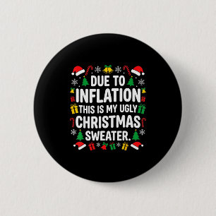 Due To Inflation Ugly Christmas Sweater Shirt Men  6 Cm Round Badge