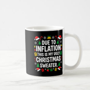 Due To Inflation Ugly Christmas Sweater Shirt Men  Coffee Mug