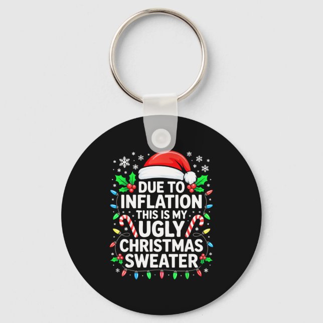 Due To Inflation Ugly Christmas Sweater Shirt Men  Key Ring (Front)