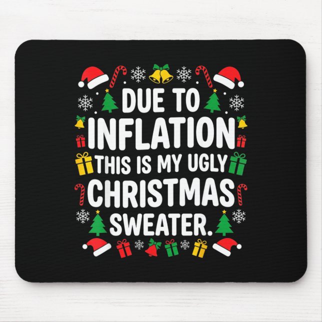 Due To Inflation Ugly Christmas Sweater Shirt Men  Mouse Mat (Front)