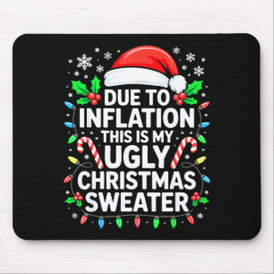 Due To Inflation Ugly Christmas Sweater Shirt Men  Mouse Mat