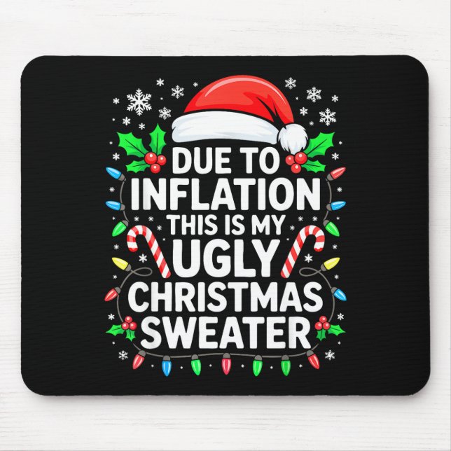 Due To Inflation Ugly Christmas Sweater Shirt Men  Mouse Mat (Front)