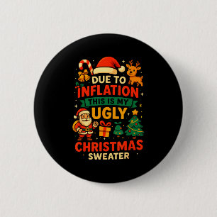 Due To Inflation Ugly Christmas Sweater Shirt, San 6 Cm Round Badge