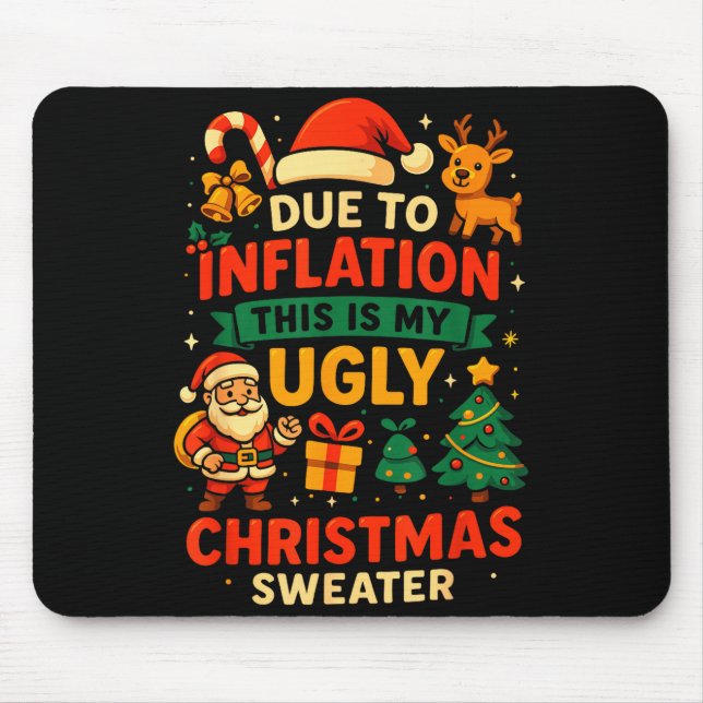 Due To Inflation Ugly Christmas Sweater Shirt, San Mouse Mat (Front)
