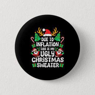 Due To Inflation Ugly Christmas Sweater Xmas Men W 6 Cm Round Badge