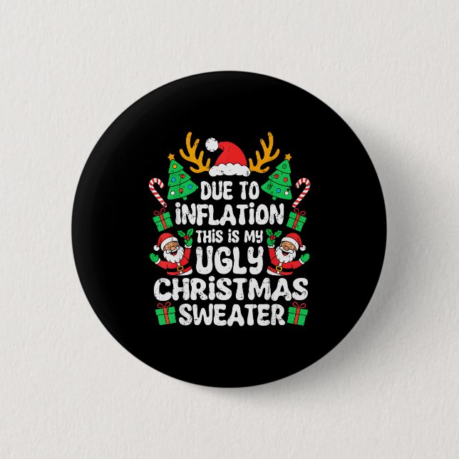 Due To Inflation Ugly Christmas Sweater Xmas Men W 6 Cm Round Badge (Front)