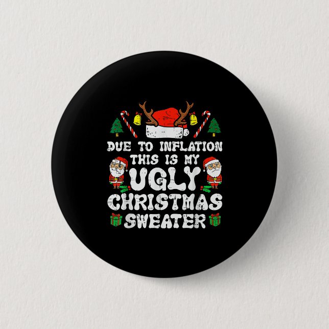 Due To Inflation Ugly Christmas Sweater Xmas Men W 6 Cm Round Badge (Front)