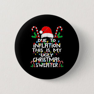 Due To Inflation Ugly Christmas Sweaters  6 Cm Round Badge