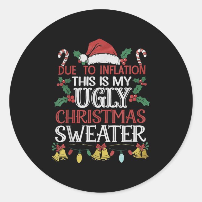 Due To Inflation Ugly Christmas Sweaters For Men W Classic Round Sticker (Front)