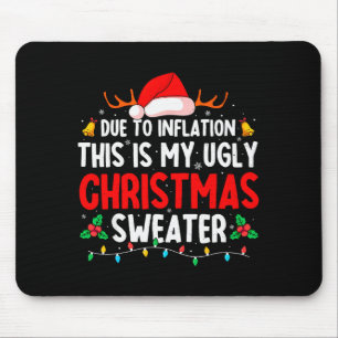 Due To Inflation Ugly Christmas Sweaters For Men W Mouse Mat