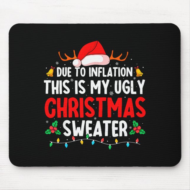 Due To Inflation Ugly Christmas Sweaters For Men W Mouse Mat (Front)