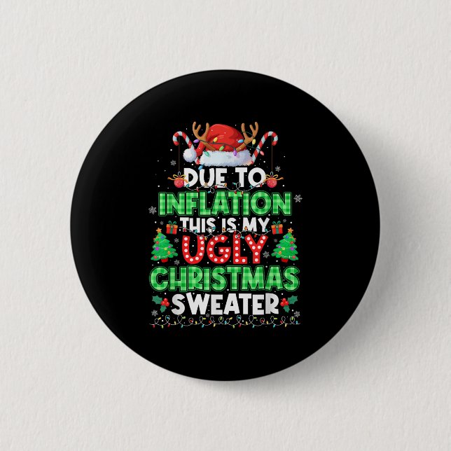 Due To Inflation Ugly Christmas Sweaters Men Women 6 Cm Round Badge (Front)