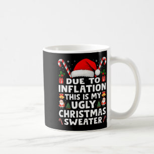 Due To Inflation Ugly Christmas Sweaters Men Women Coffee Mug